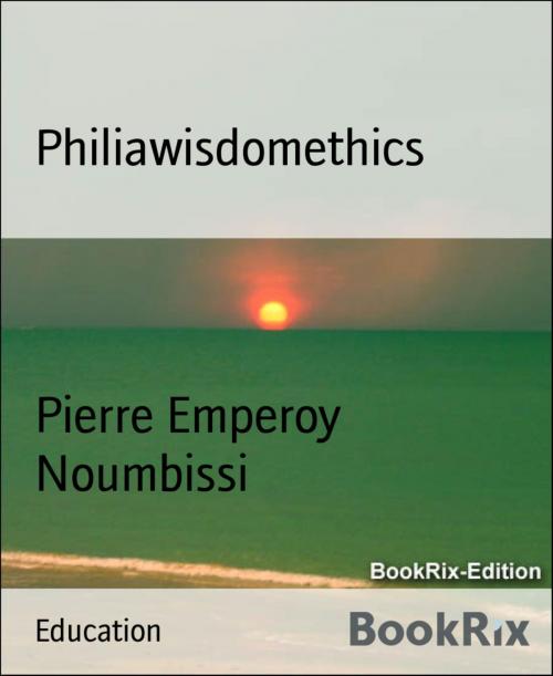 Cover of the book Philiawisdomethics by Pierre Emperoy Noumbissi, BookRix
