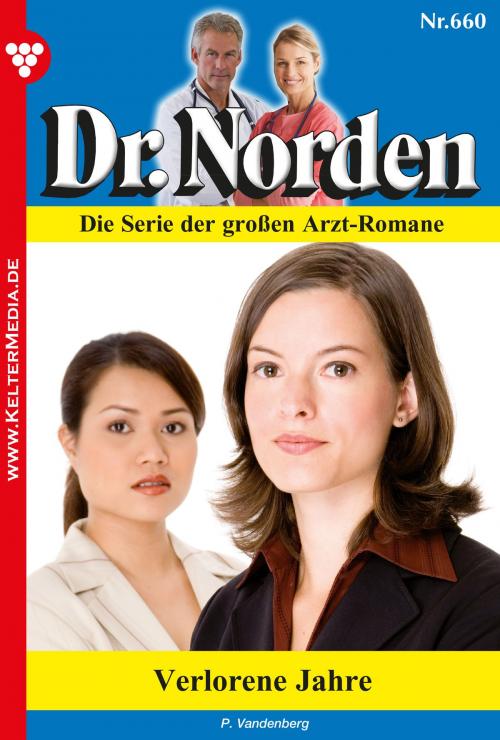 Cover of the book Dr. Norden 660 – Arztroman by Patricia Vandenberg, Kelter Media