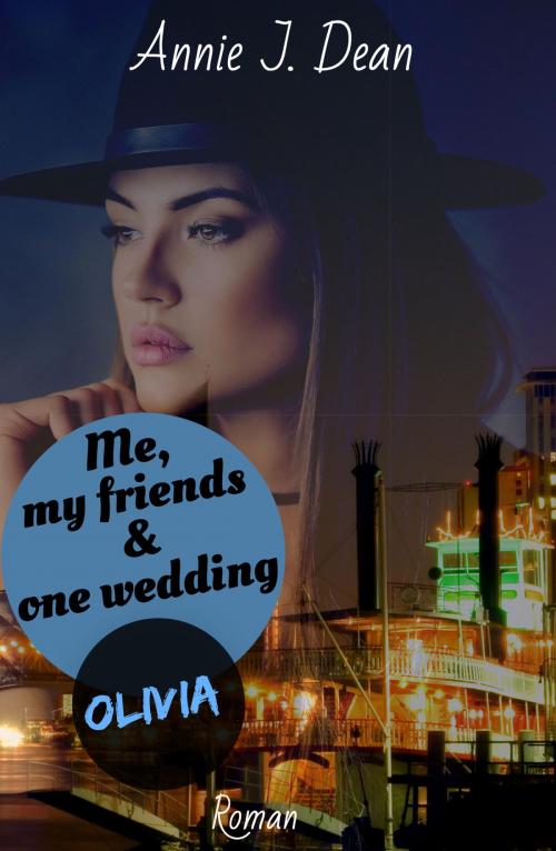 Cover of the book Me, my friends & one wedding 3: Olivia by Annie J. Dean, neobooks
