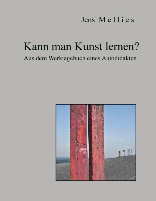 Cover of the book Kann man Kunst lernen? by Jens Mellies, Books on Demand