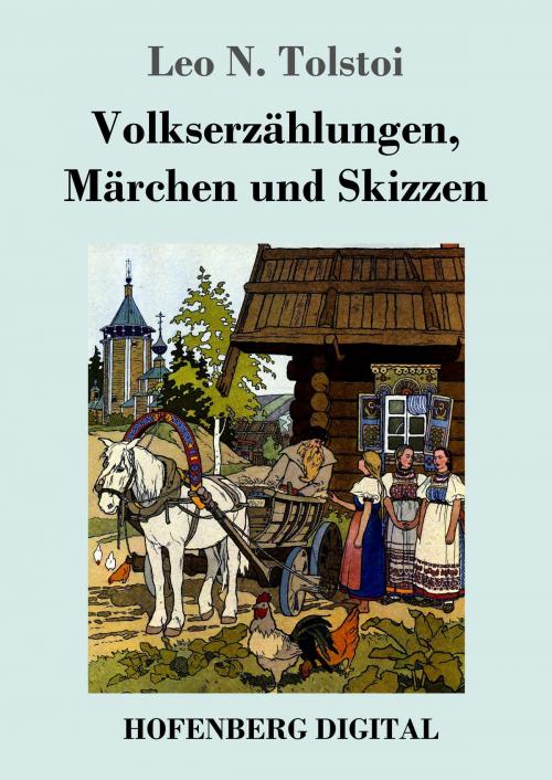 Cover of the book Volkserzählungen, Märchen und Skizzen by Leo N. Tolstoi, Hofenberg