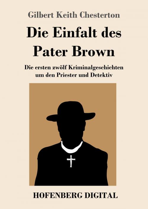 Cover of the book Die Einfalt des Pater Brown by Gilbert Keith Chesterton, Hofenberg