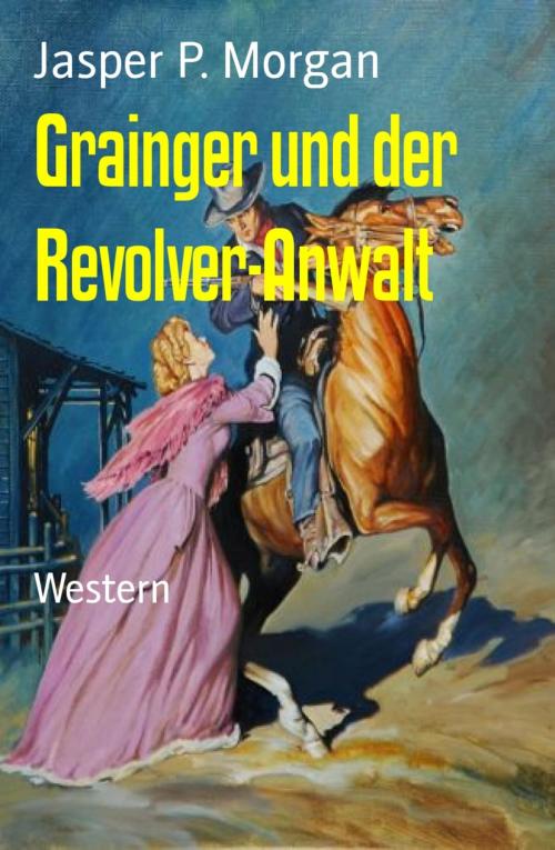 Cover of the book Grainger und der Revolver-Anwalt by Jasper P. Morgan, BookRix