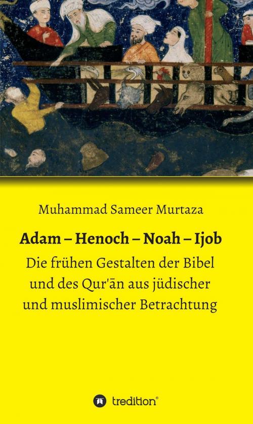 Cover of the book Adam - Henoch - Noah - Ijob by Muhammad Sameer Murtaza, tredition