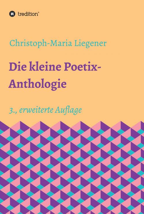 Cover of the book Die kleine Poetix-Anthologie by Christoph-Maria Liegener, tredition
