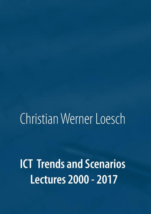 Cover of the book ICT Trends and Scenarios by Christian Werner Loesch, Books on Demand
