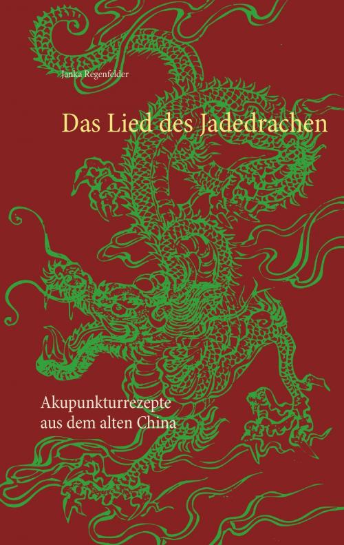 Cover of the book Das Lied des Jadedrachen by Janka Regenfelder, Books on Demand