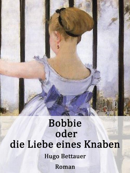 Cover of the book Bobbie oder die Liebe eines Knaben by Hugo Bettauer, Books on Demand