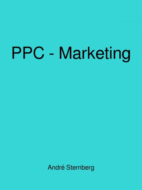 Cover of the book Pay-Per-Click-Marketing von A bis Z by Andre Sternberg, epubli
