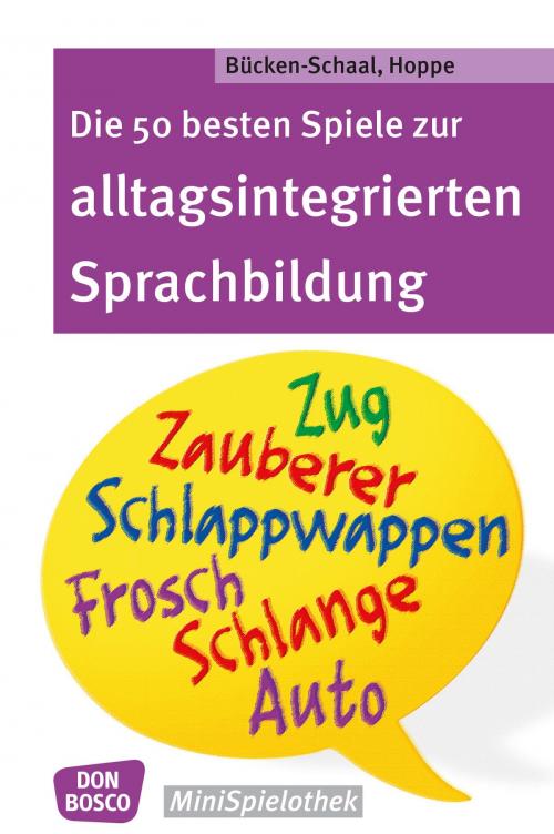 Cover of the book Die 50 besten Spiele zur alltagsintergrierten Sprachbildung - eBook by Monika Bücken-Schaal, Stephanie Hoppe, Don Bosco Medien