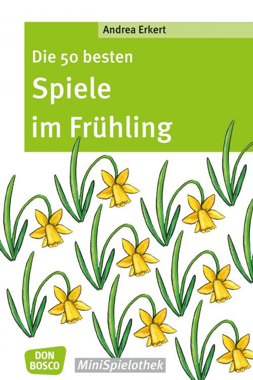 Cover of the book Die 50 besten Spiele im Frühling - eBook by Andrea Erkert, Don Bosco Medien