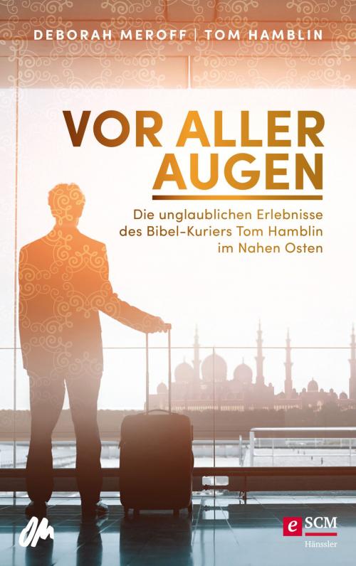 Cover of the book Vor aller Augen by Deborah Meroff, Tom Hamblin, SCM Hänssler