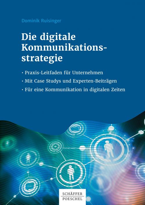 Cover of the book Die digitale Kommunikationsstrategie by Dominik Ruisinger, Schäffer-Poeschel