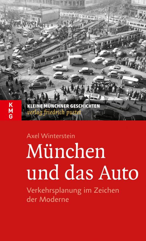 Cover of the book München und das Auto by Axel Winterstein, Verlag Friedrich Pustet