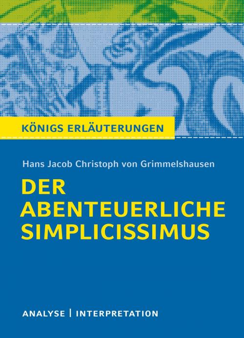 Cover of the book Der abenteuerliche Simplicissimus. Königs Erläuterungen. by Maria-Felicitas Herforth, Hans Jacob Christoph von Grimmelshausen, Bange, C., Verlag GmbH