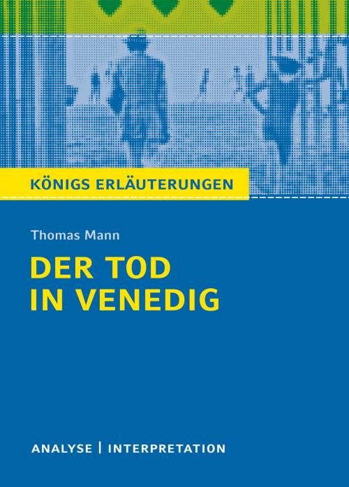 Cover of the book Der Tod in Venedig. Königs Erläuterungen. by Wilhelm Große, Thomas Mann, Bange, C., Verlag GmbH