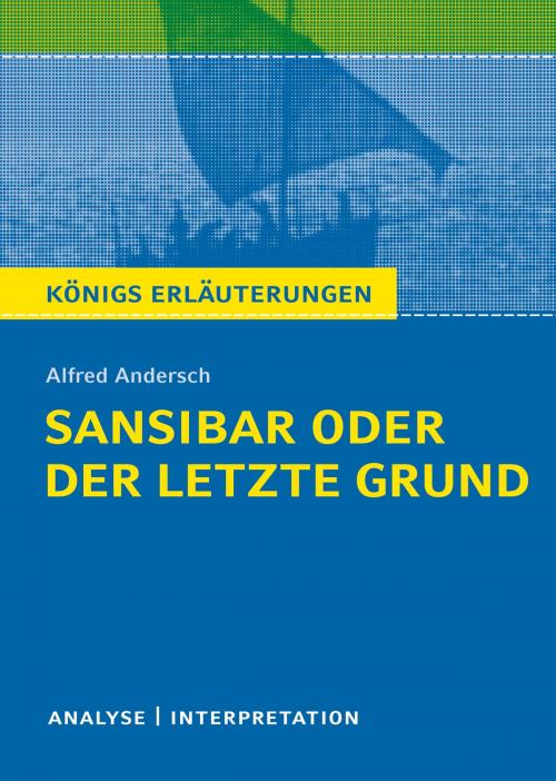 Cover of the book Sansibar oder der letzte Grund. Königs Erläuterungen. by Sabine Hasenbach, Alfred Andersch, Bange, C., Verlag GmbH
