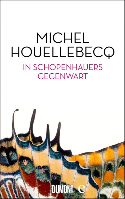 Cover of the book In Schopenhauers Gegenwart by Michel Houellebecq, DuMont Buchverlag