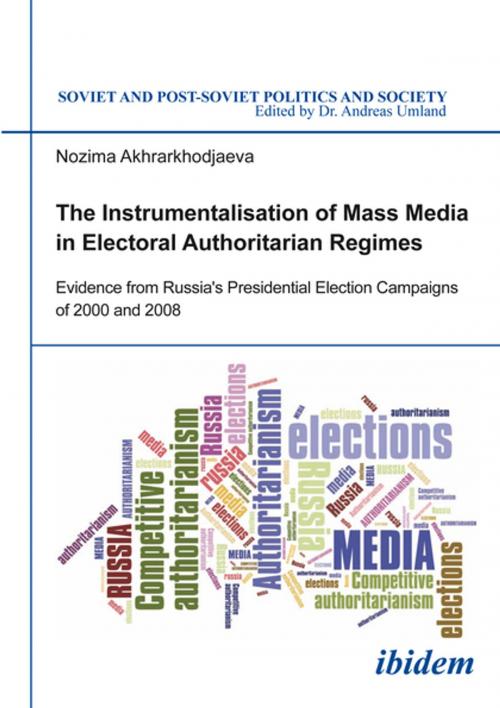 Cover of the book The Instrumentalisation of Mass Media in Electoral Authoritarian Regimes by Nozima Akhrarkhodjaeva, Ibidem Press
