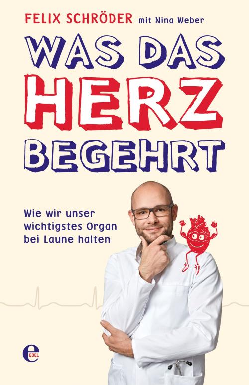 Cover of the book Was das Herz begehrt by Felix Schröder, Nina Weber, Edel Books - Ein Verlag der Edel Germany GmbH