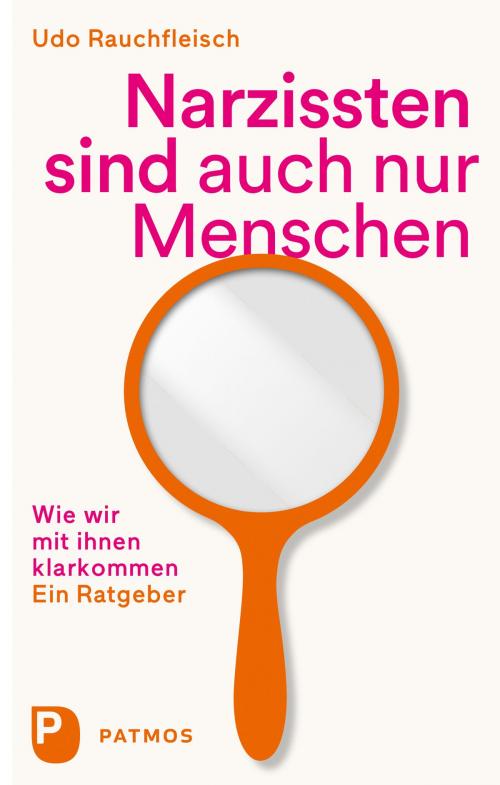 Cover of the book Narzissten sind auch nur Menschen by Udo Rauchfleisch, Patmos Verlag