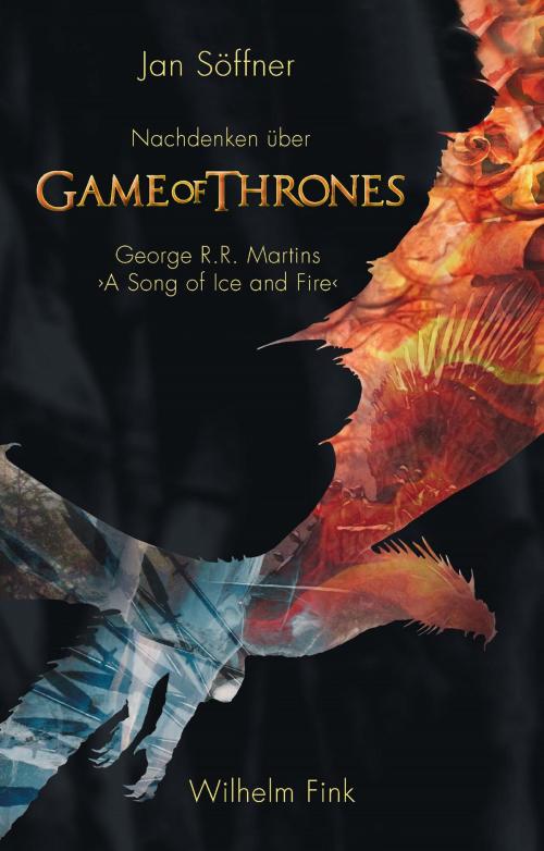 Cover of the book Nachdenken über ›Game of Thrones‹ by Jan Söffner, Verlag Wilhelm Fink