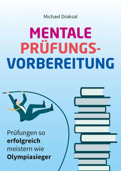 Cover of the book Mentale Prüfungsvorbereitung by Michael Draksal, Draksal Fachverlag