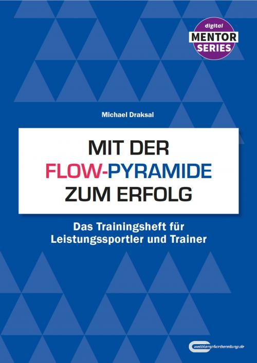 Cover of the book Mit der Flow-Pyramide zum Erfolg by Michael Draksal, Draksal Fachverlag