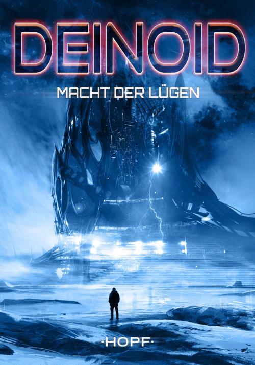 Cover of the book Deinoid 5: Macht der Lügen by Ben Ryker, Verlag Peter Hopf