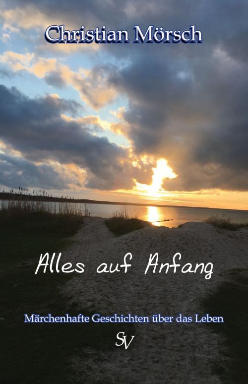 Cover of the book Alles auf Anfang by Christian Mörsch, Christian Mörsch, Karin Schweitzer, Schweitzerhaus Verlag