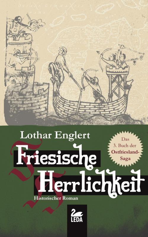 Cover of the book Friesische Herrlichkeit: Historischer Roman by Lothar Englert, Leda Verlag