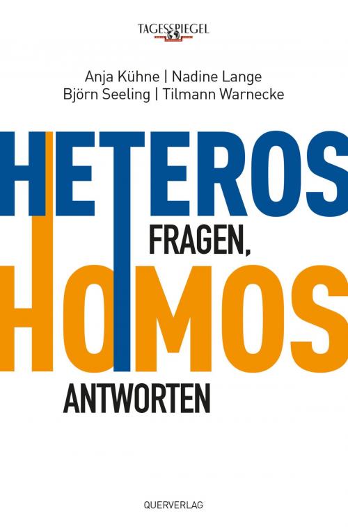 Cover of the book Heteros fragen, Homos antworten by Anja Kühne, Nadine Lange, Björn Seeling, Tilmann Warnecke, Querverlag