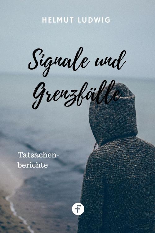 Cover of the book Signale und Grenzfälle by Helmut Ludwig, Folgen Verlag