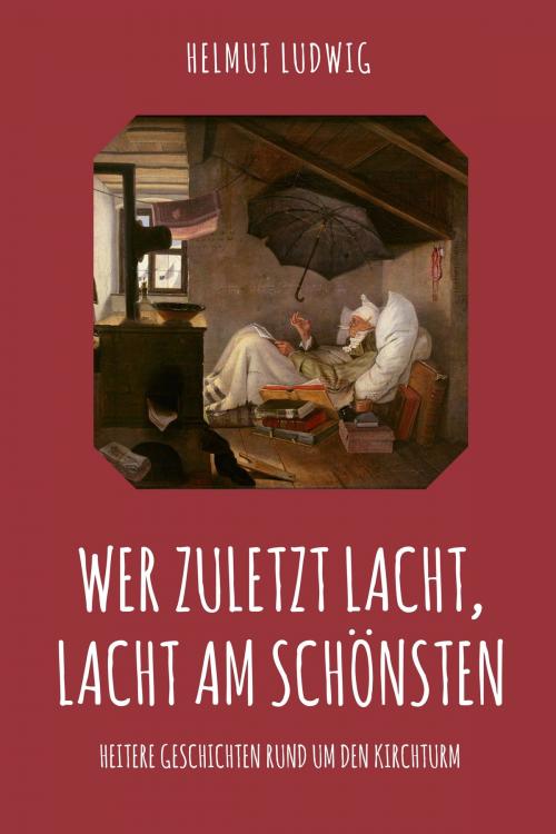 Cover of the book Wer zuletzt lacht, lacht am schönsten by Helmut Ludwig, Folgen Verlag