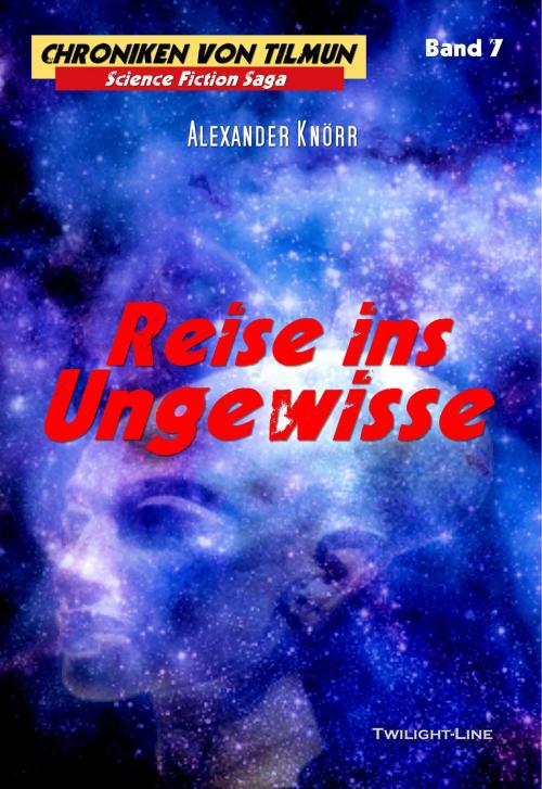Cover of the book Reise ins Ungewisse by Alexander Knörr, Twilight-Line Verlag