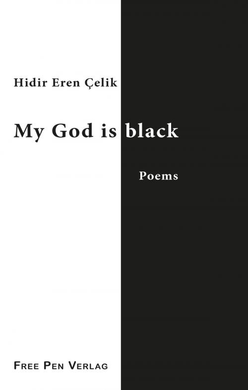 Cover of the book My God Is Black by Hıdır Eren Çelik, Free Pen Verlag