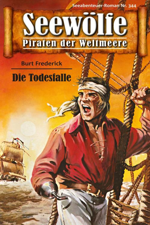 Cover of the book Seewölfe - Piraten der Weltmeere 344 by Burt Frederick, Pabel eBooks