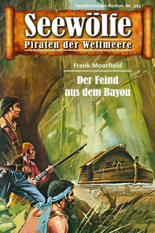 Cover of the book Seewölfe - Piraten der Weltmeere 345 by Frank Moorfield, Pabel eBooks