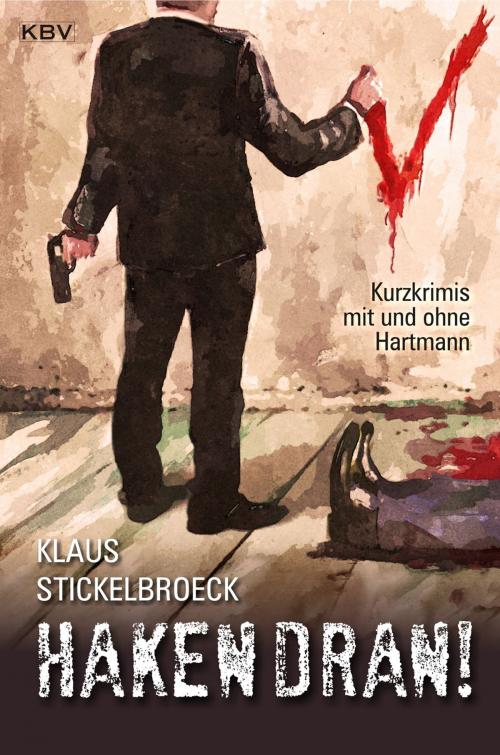 Cover of the book Haken dran! by Klaus Stickelbroeck, KBV Verlags- & Medien GmbH