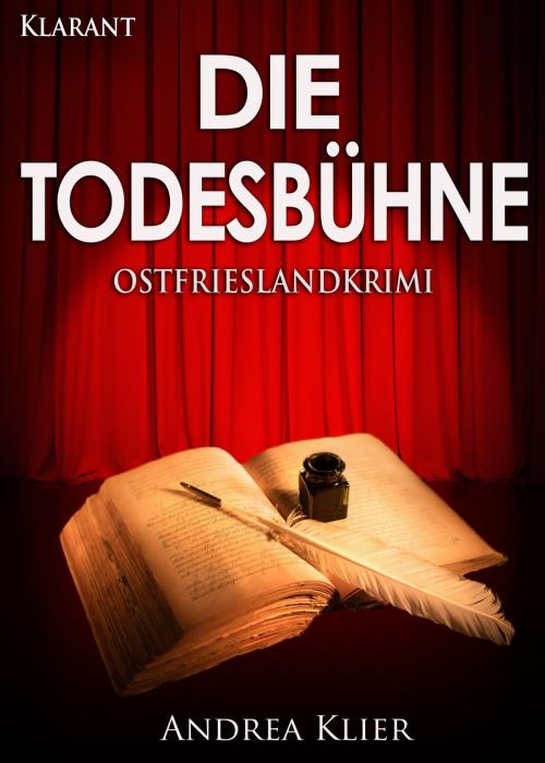 Cover of the book Die Todesbühne. Ostfrieslandkrimi by Andrea Klier, Klarant
