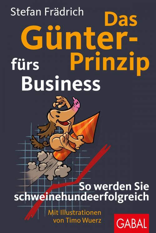 Cover of the book Das Günter-Prinzip fürs Business by Stefan Frädrich, GABAL Verlag