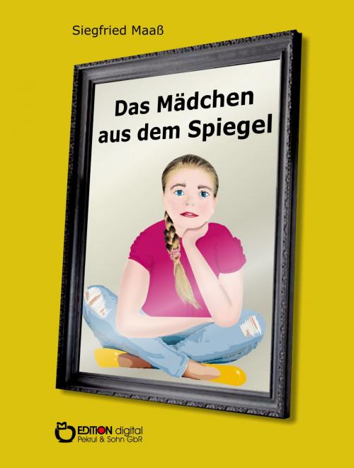 Cover of the book Das Mädchen aus dem Spiegel by Siegfried Maaß, EDITION digital