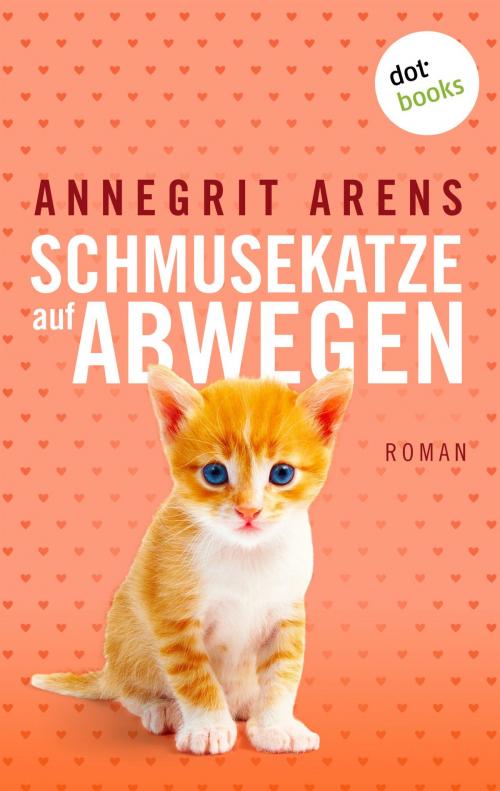 Cover of the book Schmusekatze auf Abwegen by Annegrit Arens, dotbooks GmbH