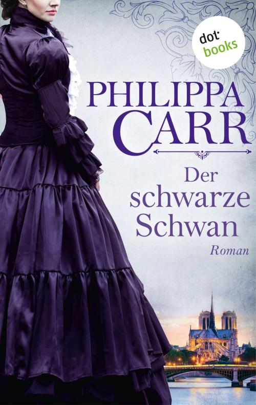Cover of the book Der schwarze Schwan: Die Töchter Englands - Band 16 by Philippa Carr, dotbooks GmbH