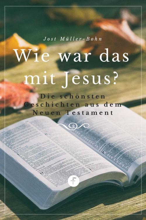 Cover of the book Wie war das mit Jesus? by Jost Müller-Bohn, Folgen Verlag