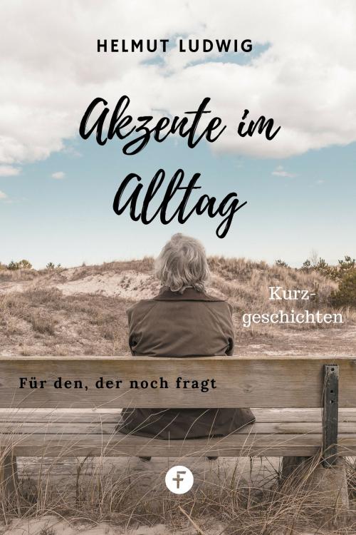 Cover of the book Akzente im Alltag by Helmut Ludwig, Folgen Verlag