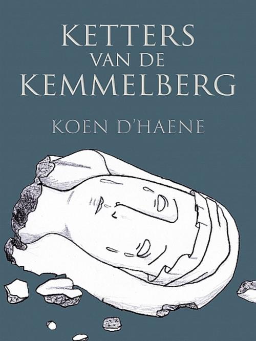 Cover of the book Ketters van de Kemmelberg by Koen D'haene, XinXii-GD Publishing