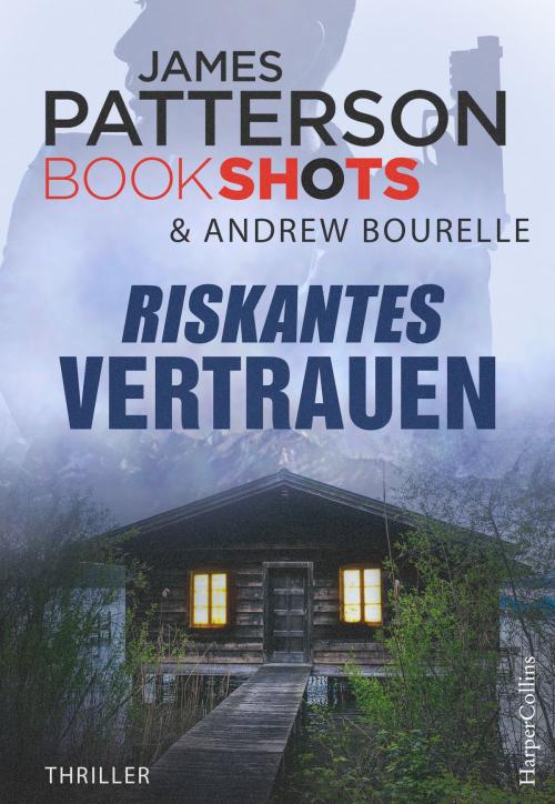 Cover of the book Riskantes Vertrauen by James  Patterson, HarperCollins