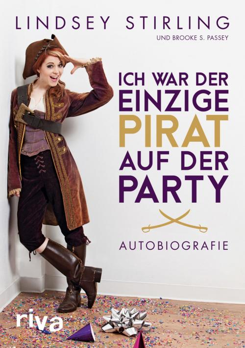 Cover of the book Ich war der einzige Pirat auf der Party by Lindsey Stirling, Brooke S. Passey, riva Verlag