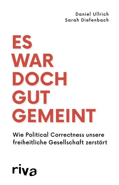 Cover of the book Es war doch gut gemeint by Daniel Ullrich, Sarah Diefenbach, riva Verlag